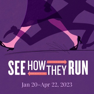 See How They Run January 20, 2023 - April 22, 2023