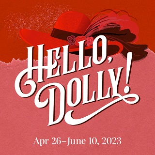 Hello, Dolly! April 26, 2023 - June 10, 2023