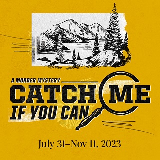 Catch Me If You Can August 7, 2023 - November 11, 2023