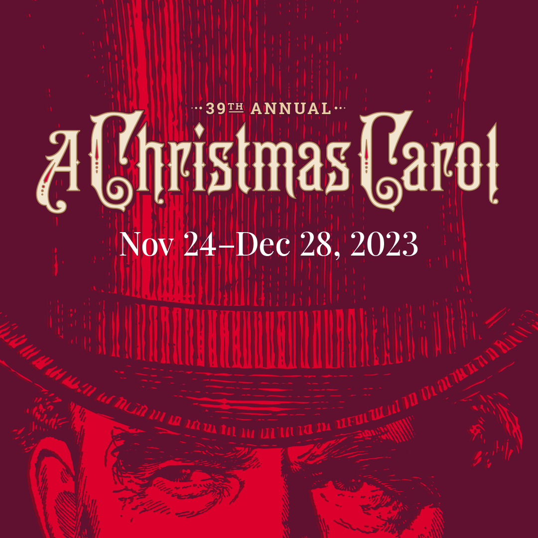 2023 A Christmas Carol November 24, 2023 - December 26, 2023