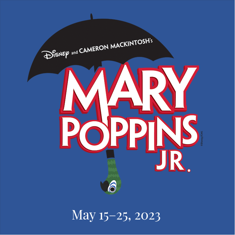 Mary Poppins Jr, May 15 - 25 2023