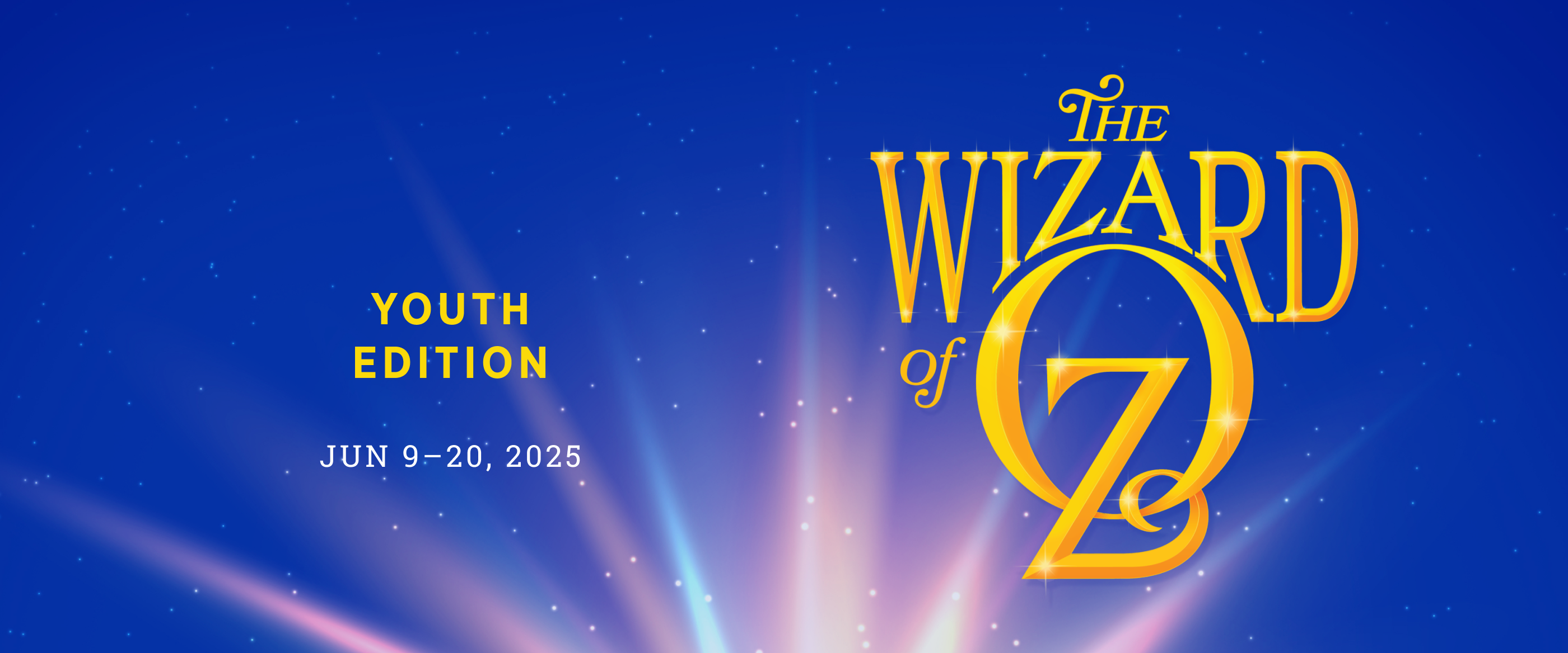 THE WIZARD OF OZ: Youth Edition, playing June 9 - 20, 2025
