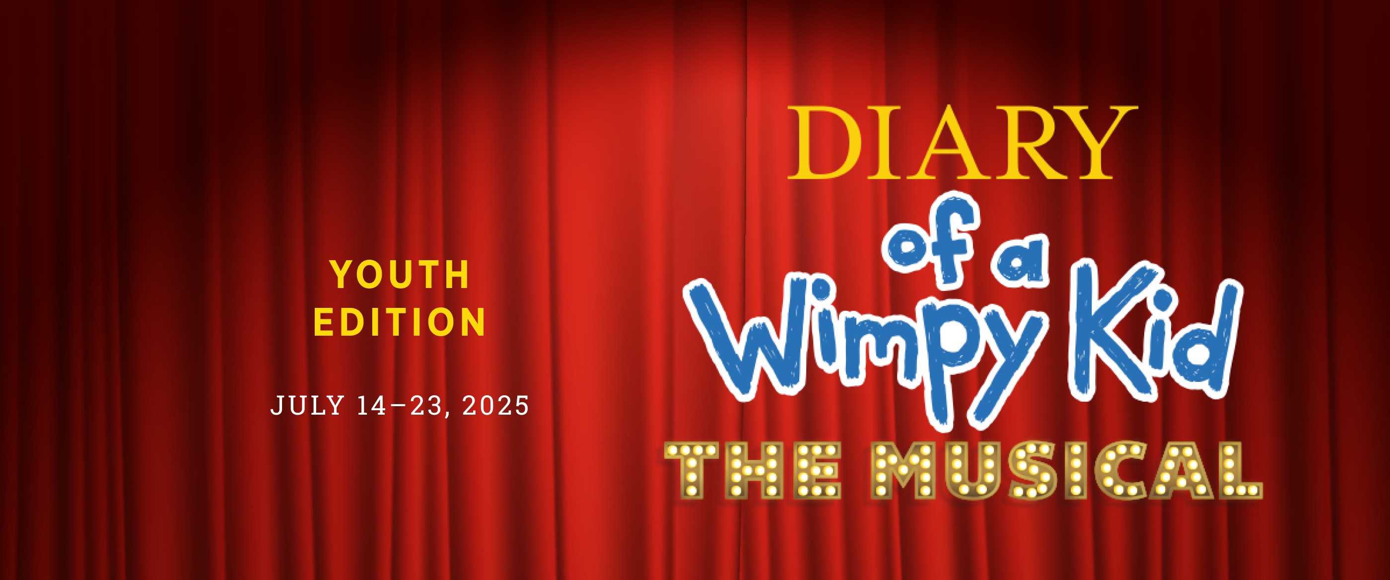 Diary of a Wimpy Kid The Musical, playing July 14 - 23