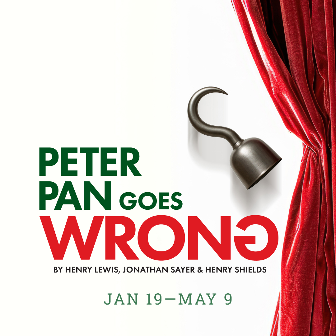 Peter Pan Goes Wrong, January 19 - May 9, 2026
