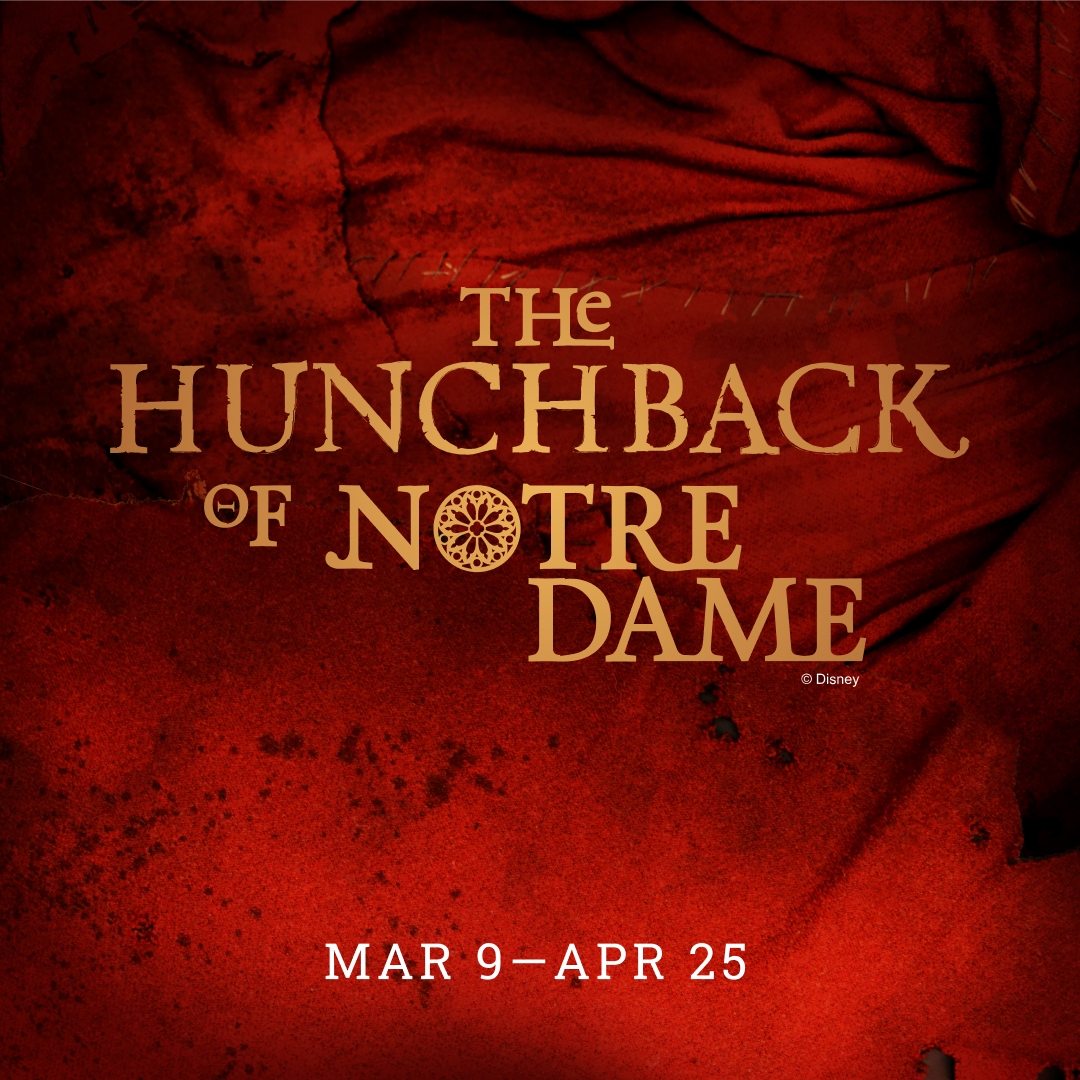 The Hunchback of Notre Dame, March 9 - April 25, 2026