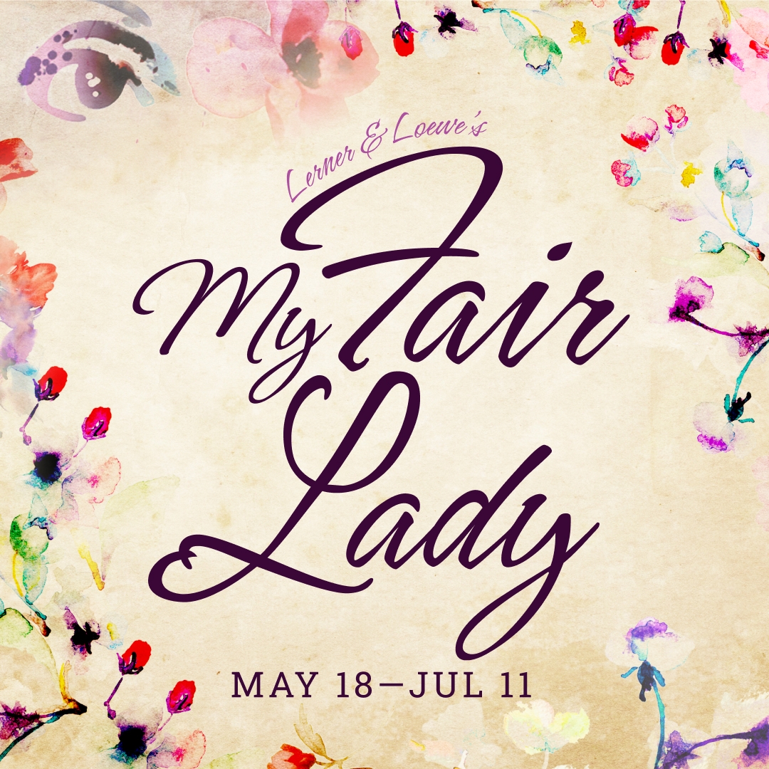 Lerner and Loewe's My Fair Lady, May 18 - July 11, 2026