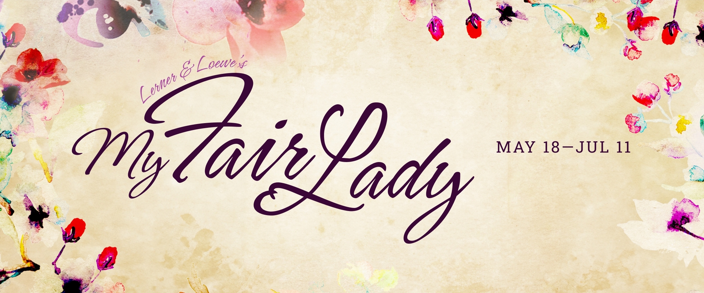 Lerner and Loewe’s My Fair Lady, playing May 18 - July 11, 2026