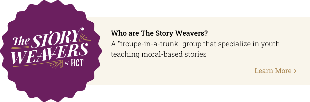 Who are The Story Weavers? A "troupe-in-a-trunk" group that specialize in youth teaching moral-based stories. Click here to learn more.